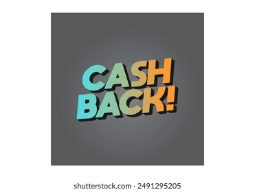 Cash back. Text effect design in eye catching colors and 3D look