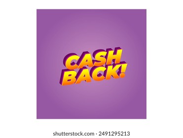 Cash back. Text effect design in eye catching colors and 3D look