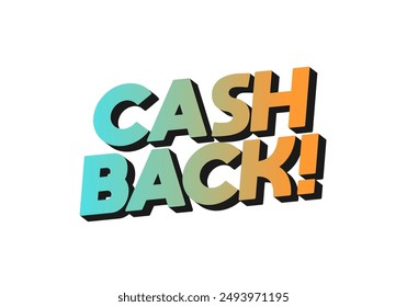 Cash back. Text effect design in eye catching colors and 3D look