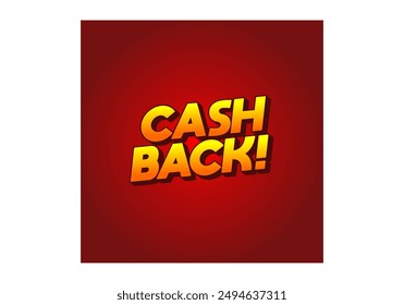 Cash back. Text effect design in eye catching colors and 3D look