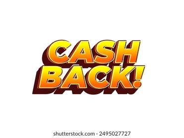 Cash back. Text effect design in eye catching colors and 3D look