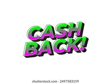 Cash back. Text effect design in eye catching colors and 3D look