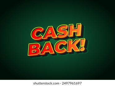 Cash back. Text effect design in eye catching colors and 3D look