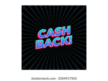 Cash back. Text effect design in eye catching colors and 3D look