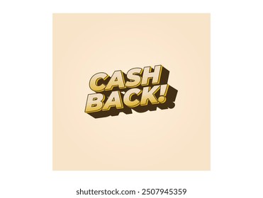 Cash back. Text effect design in eye catching colors and 3D look