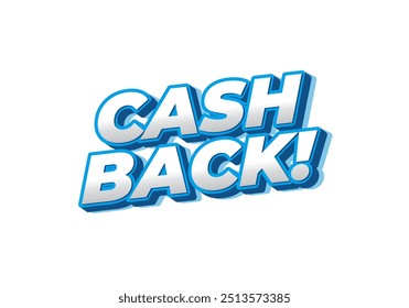 Cash back. Text effect design in eye catching colors and 3D look