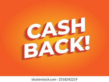 Cash back. Text effect design in eye catching colors and 3D look