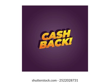 Cash back. Text effect design in eye catching colors and 3D look