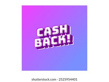 Cash back. Text effect design in eye catching colors and 3D look