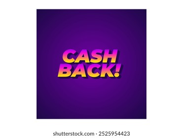 Cash back. Text effect design in eye catching colors and 3D look