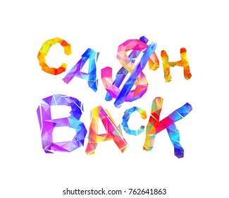 Cash back. Vector inscription of triangular letters with dollar sign