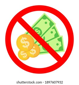 Cash ban icon. Paper money is prohibited. Stop or ban red round sign with paper dollar. Vector illustration. Forbidden sign.