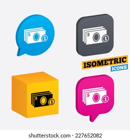 Cash and coin sign icon. Paper money symbol. For cash machines or ATM. Isometric speech bubbles and cube. Rotated icons with edges. Vector