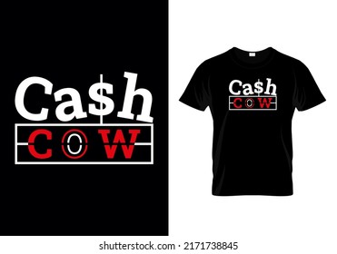 Cash Cow Quotes Modern Typography T-shirt