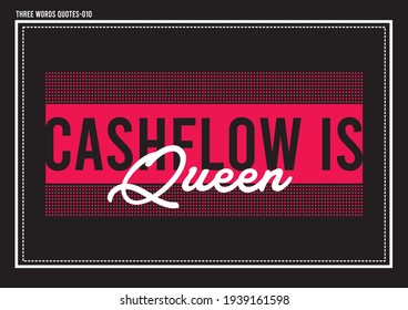 Cash Flow Is Queen Three Words Positive Vector Quotes And Typography Design For Backgrounds And T-shirts Printing Design For Textiles. 