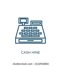 cash hine icon. Thin linear cash hine outline icon isolated on white background. Line vector cash hine sign, symbol for web and mobile