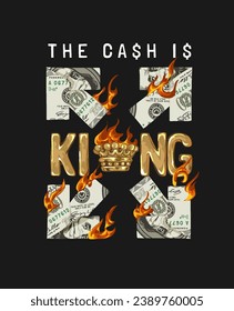 cash is king golden chrome slogan with cash and king crown on fire vector illustration on black background