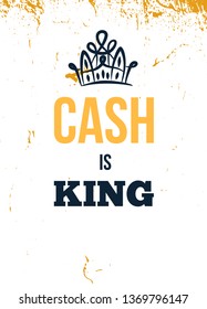 Cash is King. Motivational wall art on yellow background. Inspirational business poster for office, success concept.