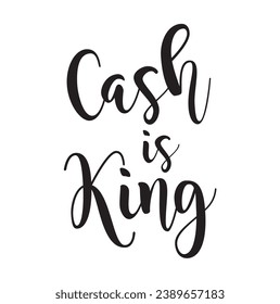 cash is king text on white background.