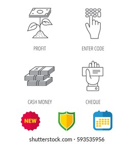 Cash money, cheque and profit icons. Enter code linear sign. Shield protection, calendar and new tag web icons. Vector