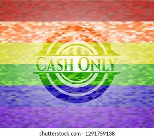 Cash Only emblem on mosaic background with the colors of the LGBT flag