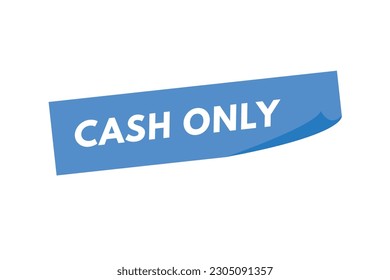 Cash Only text Button. Cash Only Sign Icon Label Sticker Web Buttons