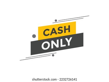 Cash only text button. speech bubble. Cash only Colorful web banner.
