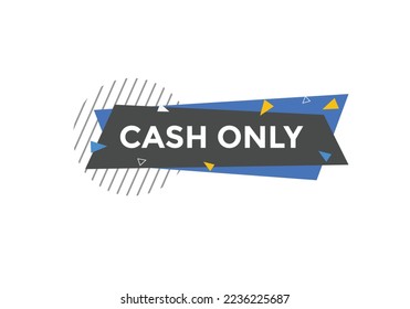 Cash only text button. speech bubble. Cash only Colorful web banner.
