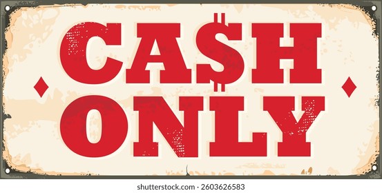 Cash only vintage retail sign with red typography on old metal texture. Retro vector illustration.