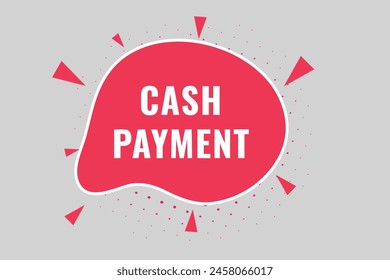 cash payment Button. Speech Bubble, Banner Label cash payment