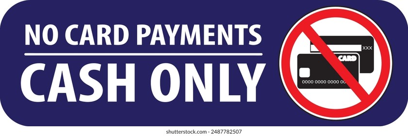 Cash payments only no card payments warning sign notice vector