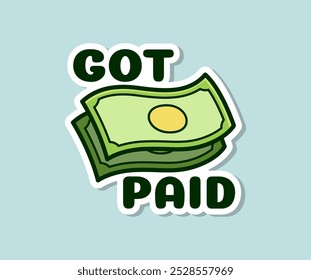 Cash and the Phrase got Paid for Fun and Motivational Decor Colorful Cartoon Sticker Design