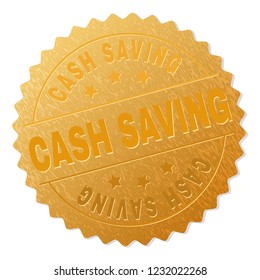 CASH SAVING gold stamp badge. Vector gold award with CASH SAVING text. Text labels are placed between parallel lines and on circle. Golden area has metallic structure.