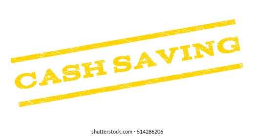 Cash Saving watermark stamp. Text caption between parallel lines with grunge design style. Rubber seal stamp with dirty texture. Vector yellow color ink imprint on a white background.