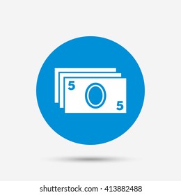 Cash sign icon. Paper money symbol. For cash machines or ATM. Blue circle button with icon. Vector