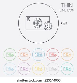 Cash sign icon. Pound Money symbol. GBP Coin and paper money. Thin line circle web icons with outline. Vector
