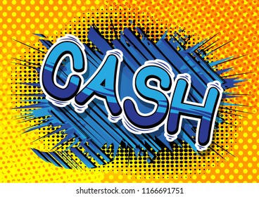 Cash - Vector illustrated comic book style phrase.