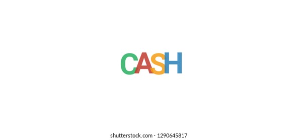 Cash word concept. Colorful "Cash" on white background. Use for cover, banner, blog.