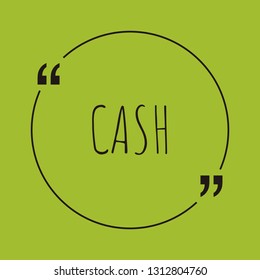 Cash word concept. "Cash" on green background with quote. Use for cover, banner, blog. 