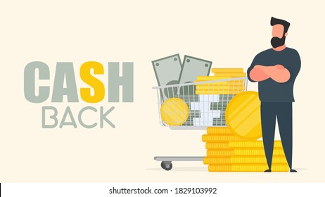 Cashback banner. Businessman and a mountain of money. A man stands near gold coins and large dollar bills. A bundle of money. The concept of a successful business, earnings and wealth. Vector.