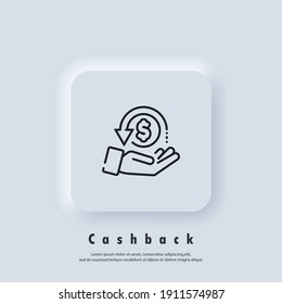 Cashback logo. Return money icon. Cash back rebate line icon. Salary exchange, hand holding dollar. Financial investment symbol. Vector. UI icon. Neumorphic UI UX white user interface web button.