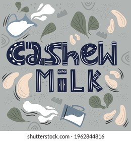 Cashew milk. Milk for vegetarians. Lactose-free milk. Alternative to dairy products. Template for banner, poster, print, packaging.