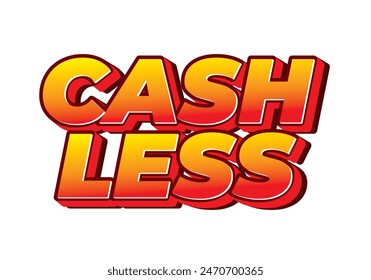 Cashless. Text effect design in 3D style with good colors