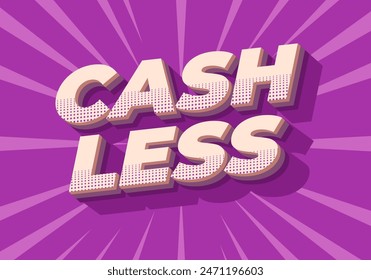 Cashless. Text effect design in 3D style with good colors