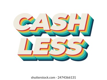 Cashless. Text effect design in 3D style with good colors