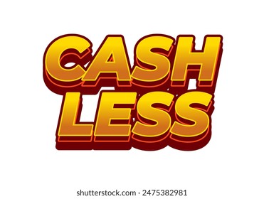 Cashless. Text effect design in 3D style with good colors