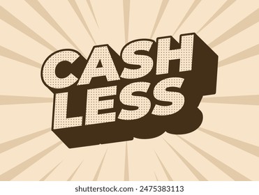 Cashless. Text effect design in 3D style with good colors