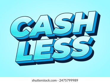 Cashless. Text effect design in 3D style with good colors