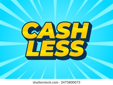 Cashless. Text effect design in 3D style with good colors