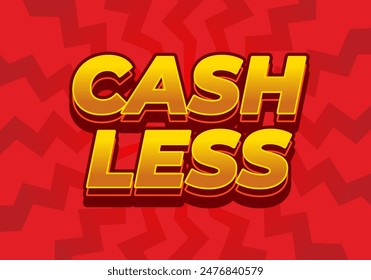 Cashless. Text effect design in 3D style with good colors